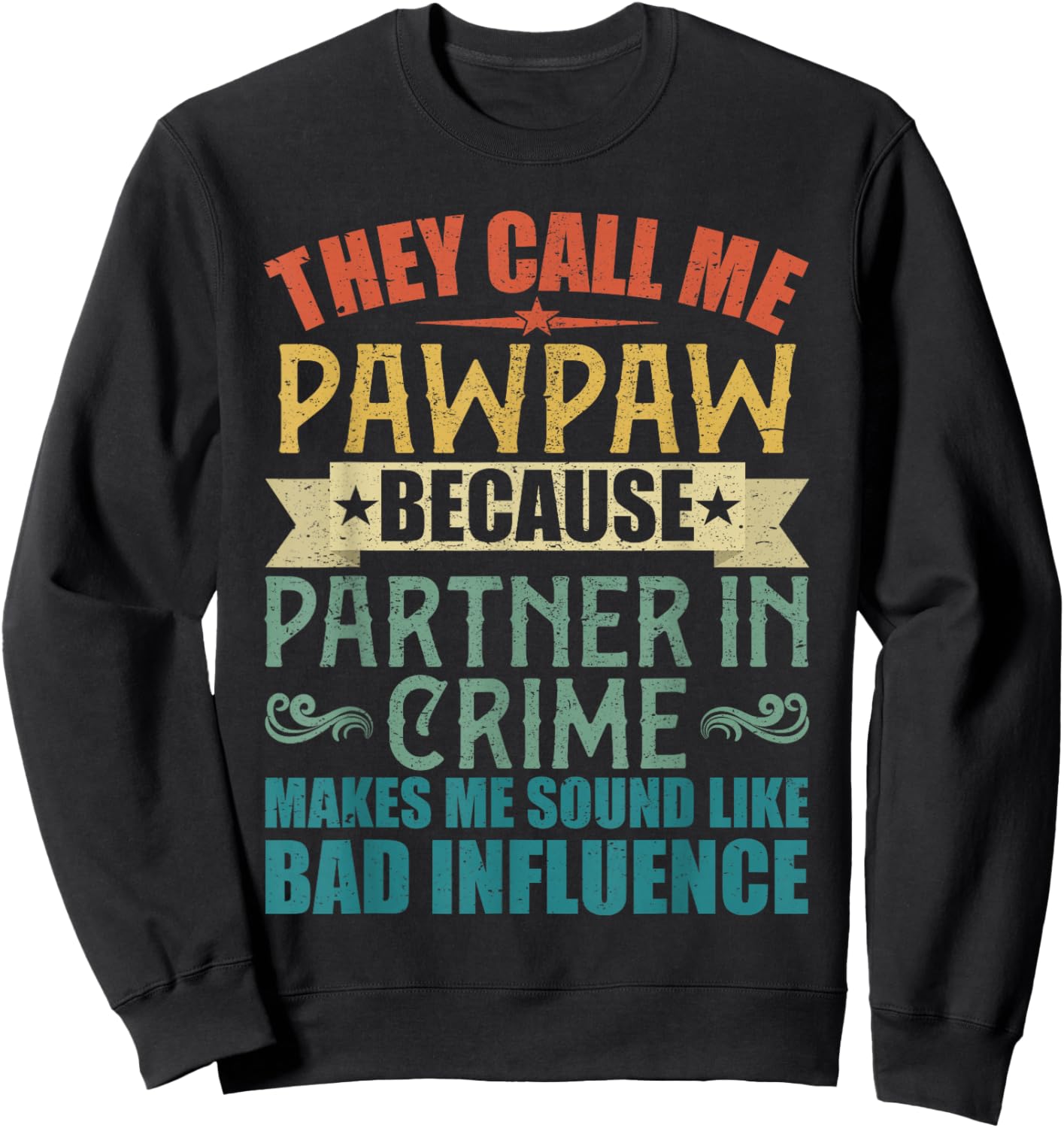 They Call Me Pawpaw Because Partner in Crime Shirt Sweatshirt - Sweatshirt | Black