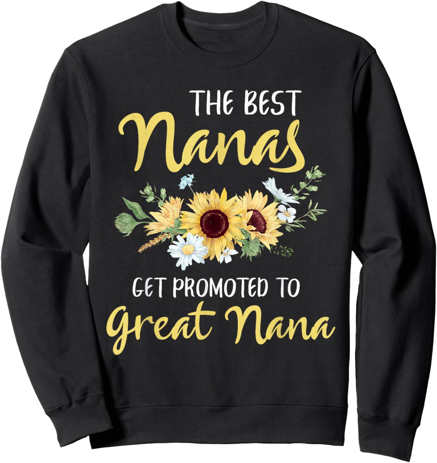 The Best Nanas Get Promoted To Great Nana New Great Nana Sweatshirt - Sweatshirt | Black