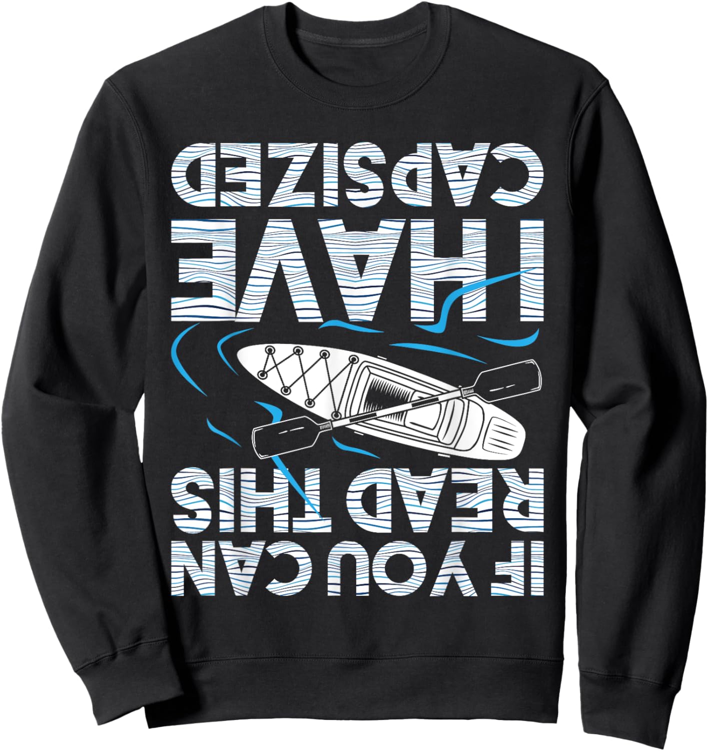 If You Can Read This I Have Capsized - Funny Kayak Kayaking Small Sweatshirt - Sweatshirt | Black