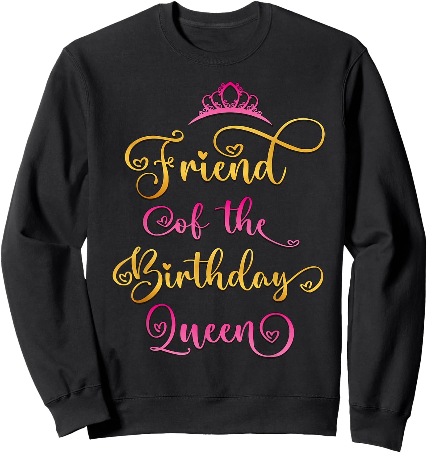 Friend of The Birthday Queen Bday Party Sweatshirt - Sweatshirt | Black