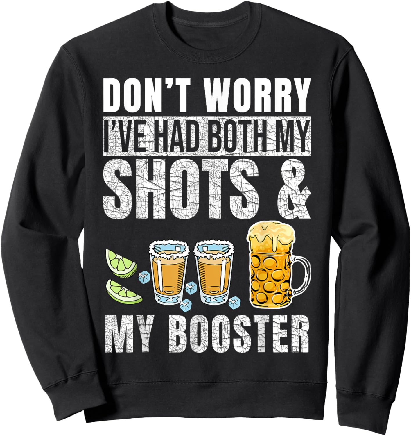 Don't worry I've had both my shots and booster Funny Drinks Sweatshirt - Sweatshirt | Black