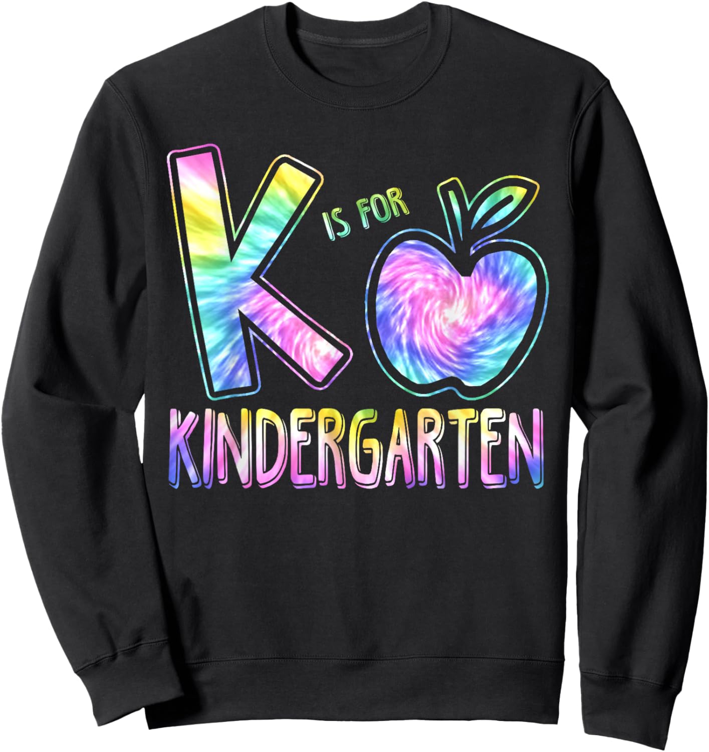 K Is For Kindergarten Teacher Tie Dye Back to School Kinder Women Girls Kids Sweatshirt - Sweatshirt | Black