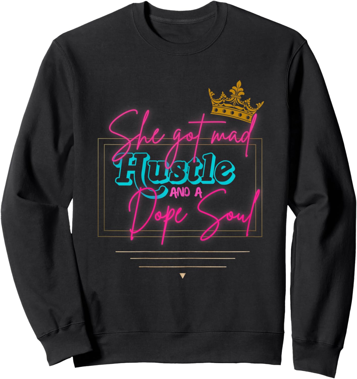 Novelty She got mad Hustle and a dope Soul. Sweatshirt - Sweatshirt | Black