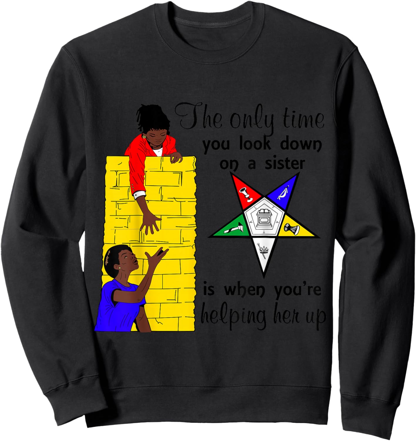 OES Help Sisters Up Sisterhood Order of The Eastern Star Sweatshirt - Sweatshirt | Black