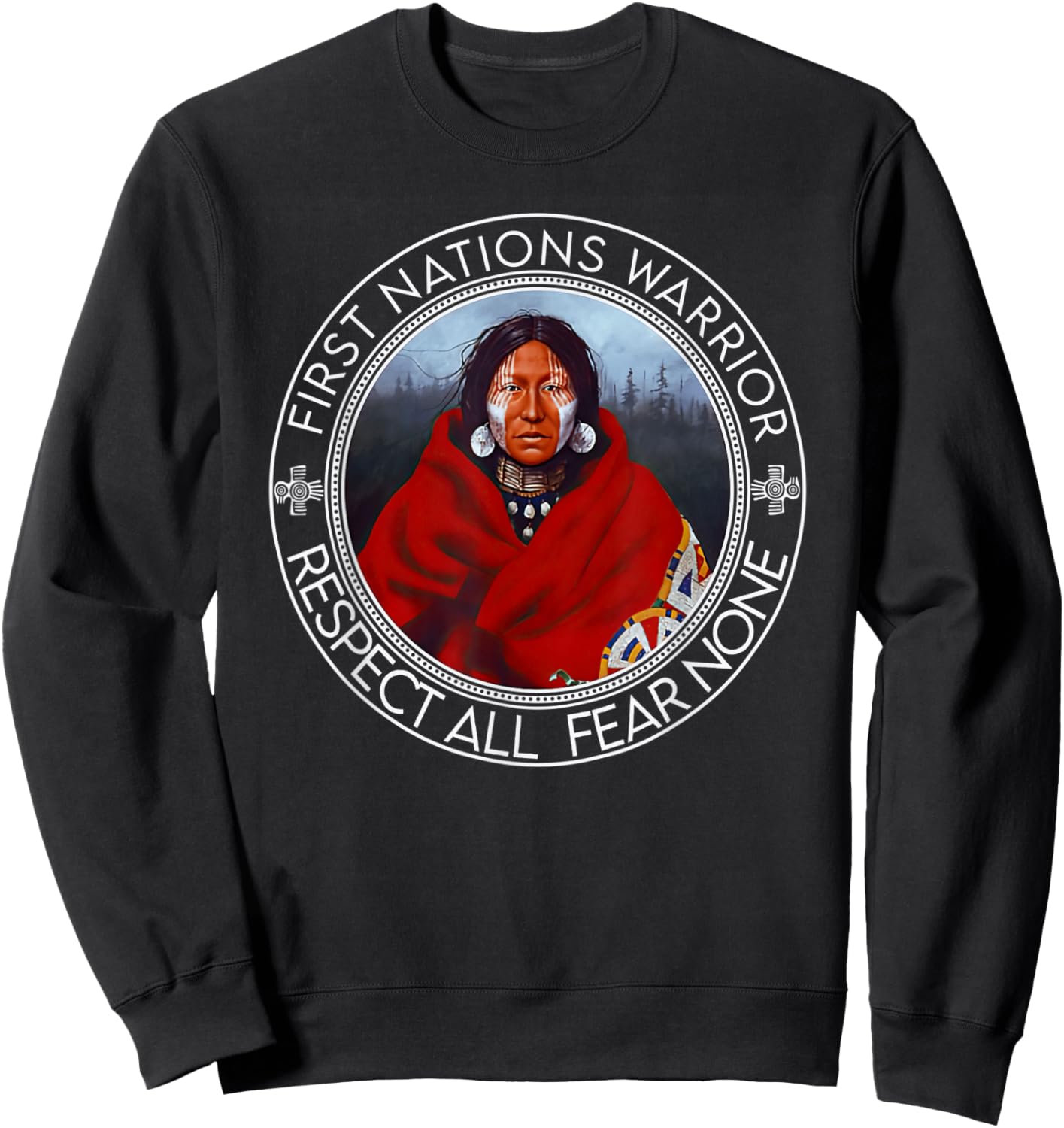 First Nations Warrior Respect All Fear None Indigenous Women Sweatshirt - Sweatshirt | Black