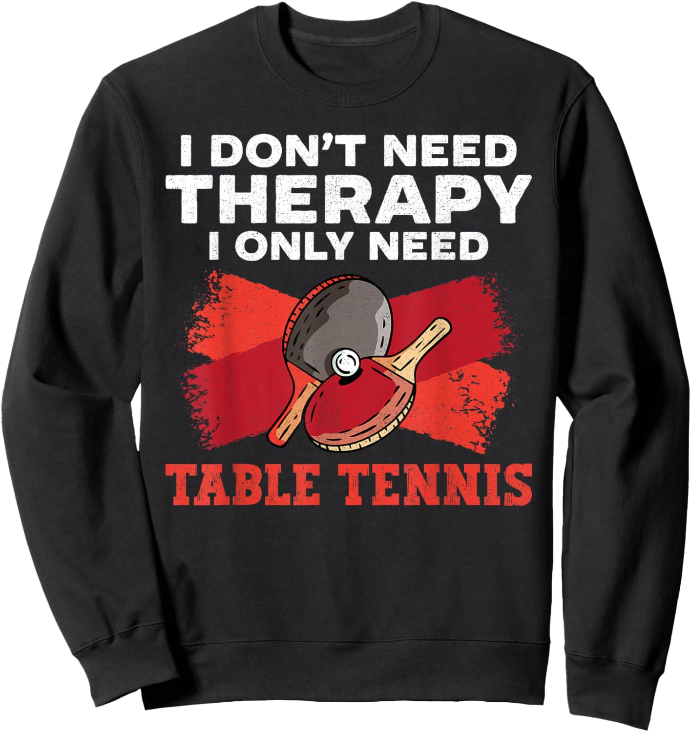 Ping Pong Table Tennis Vintage Retro Vintage Paddle I Don’T Sweatshirt - Sweatshirt | Black