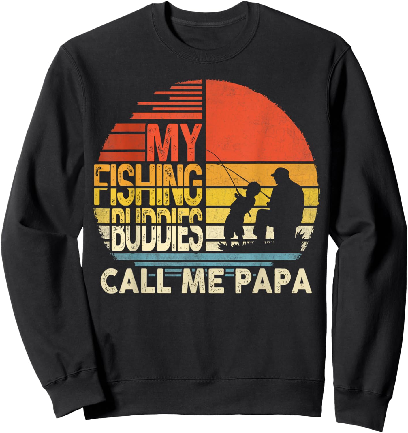 My Fishing Buddies Call Me Papa Shirt Father's Day Men Sweatshirt - Sweatshirt | Black