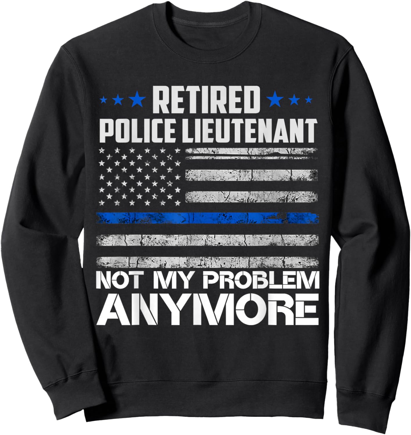 Retired Police Lieutenant Not My Problem Anymore Usa Flag Women Men Sweatshirt - Sweatshirt | Black