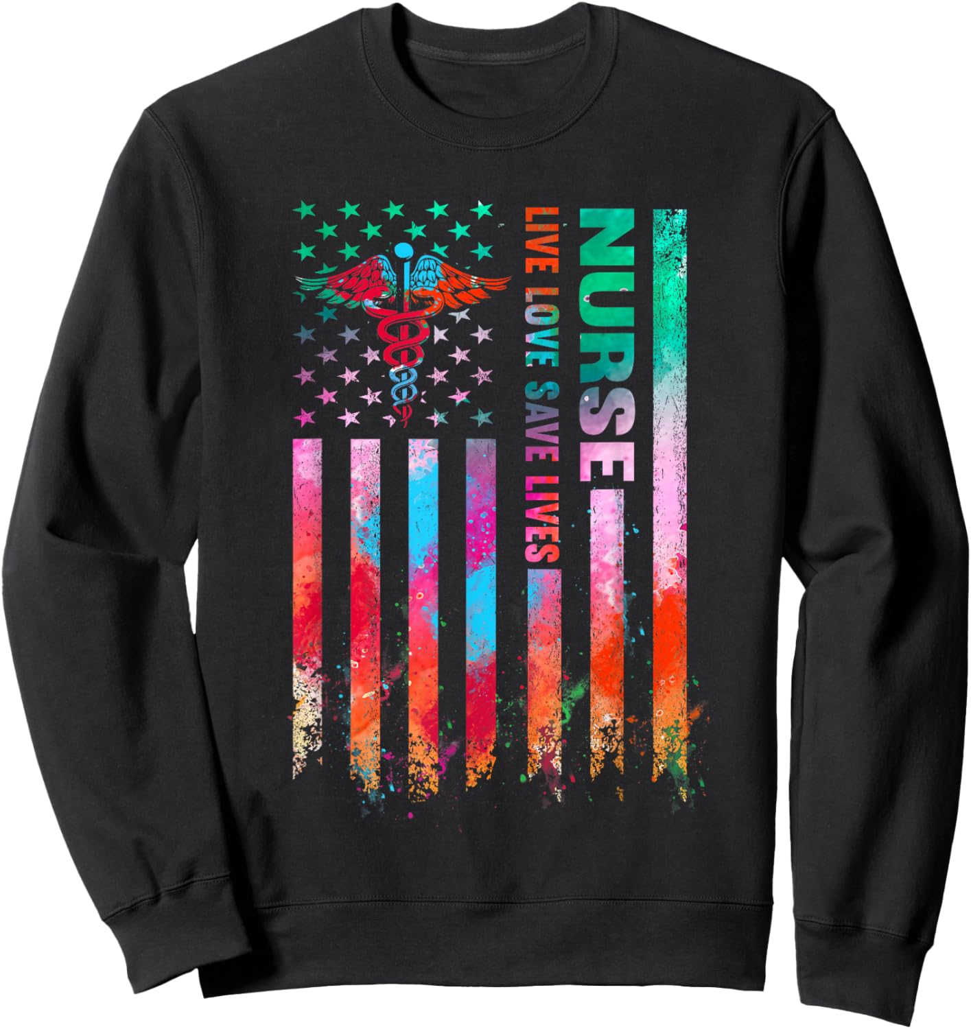 Live Love Save Lives American Flag Tie Dye Patriotic Nurse Sweatshirt - Sweatshirt | Black