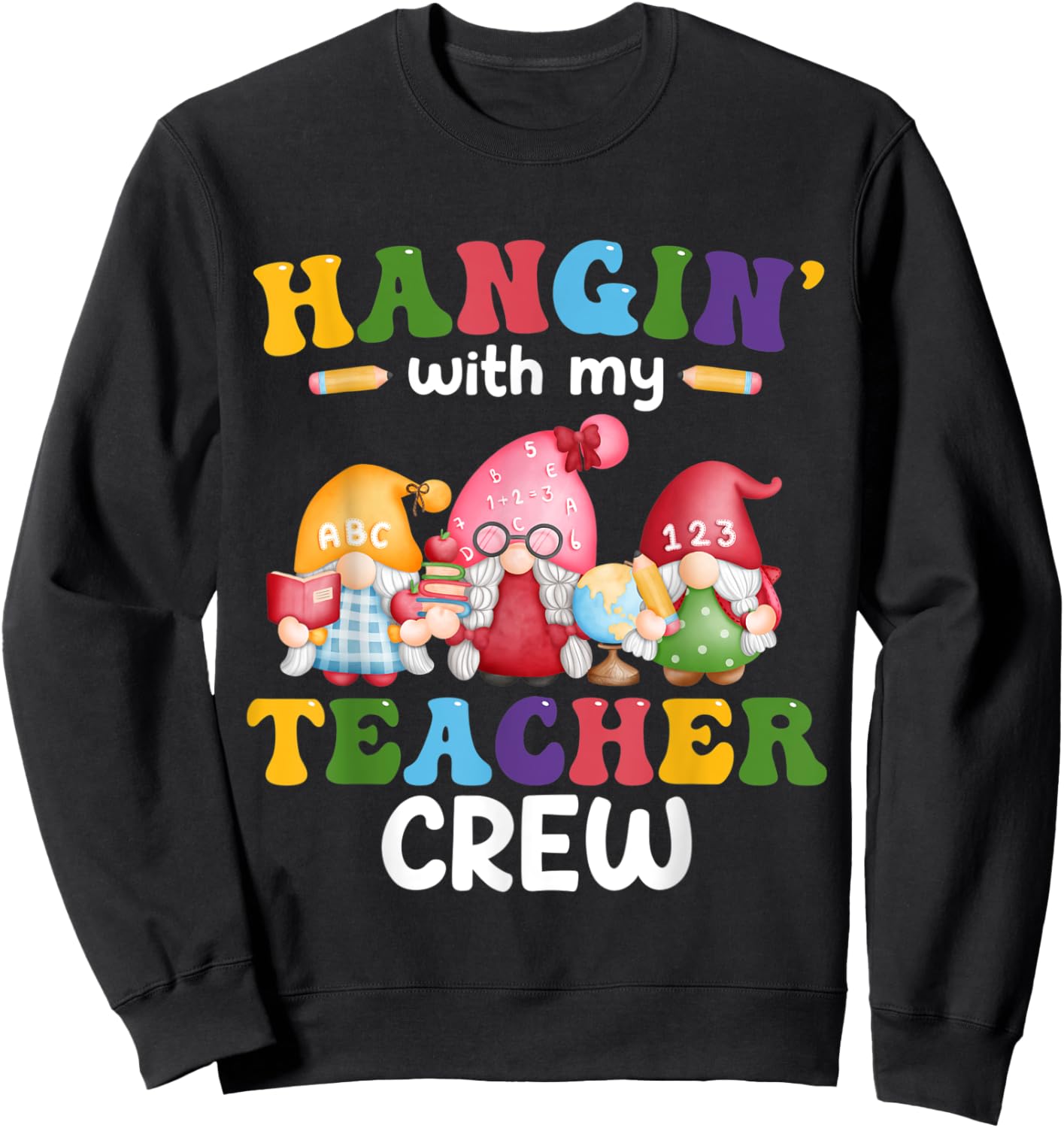 Hangin' With My Teacher Crew Gnomes First Day Of School Sweatshirt - Sweatshirt | Black
