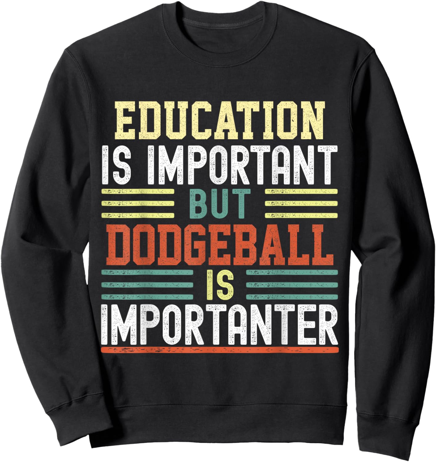Education is Important but Dodgeball is Importanter Funny Sweatshirt - Sweatshirt | Black