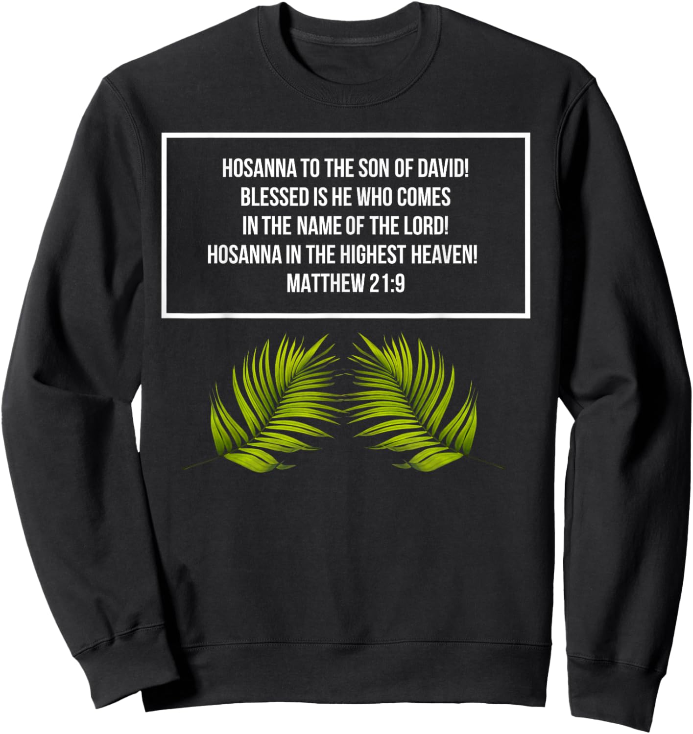 Matthew 21:9 - Hosanna to the Son of David - Jesus in Easter Sweatshirt - Sweatshirt | Black