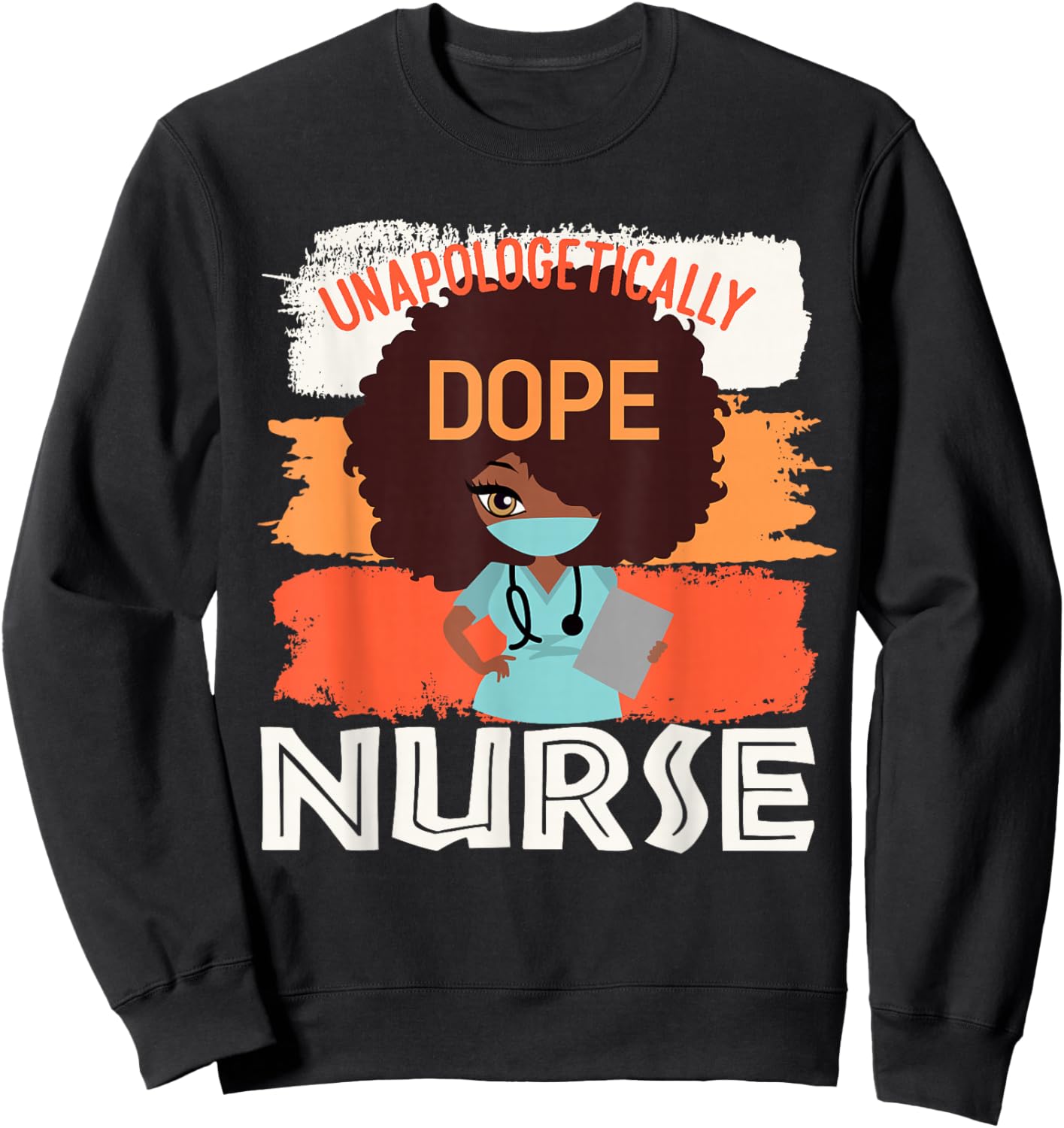 Black History Month Proud Black Unapologetically Dope Nurse Sweatshirt - Sweatshirt | Black