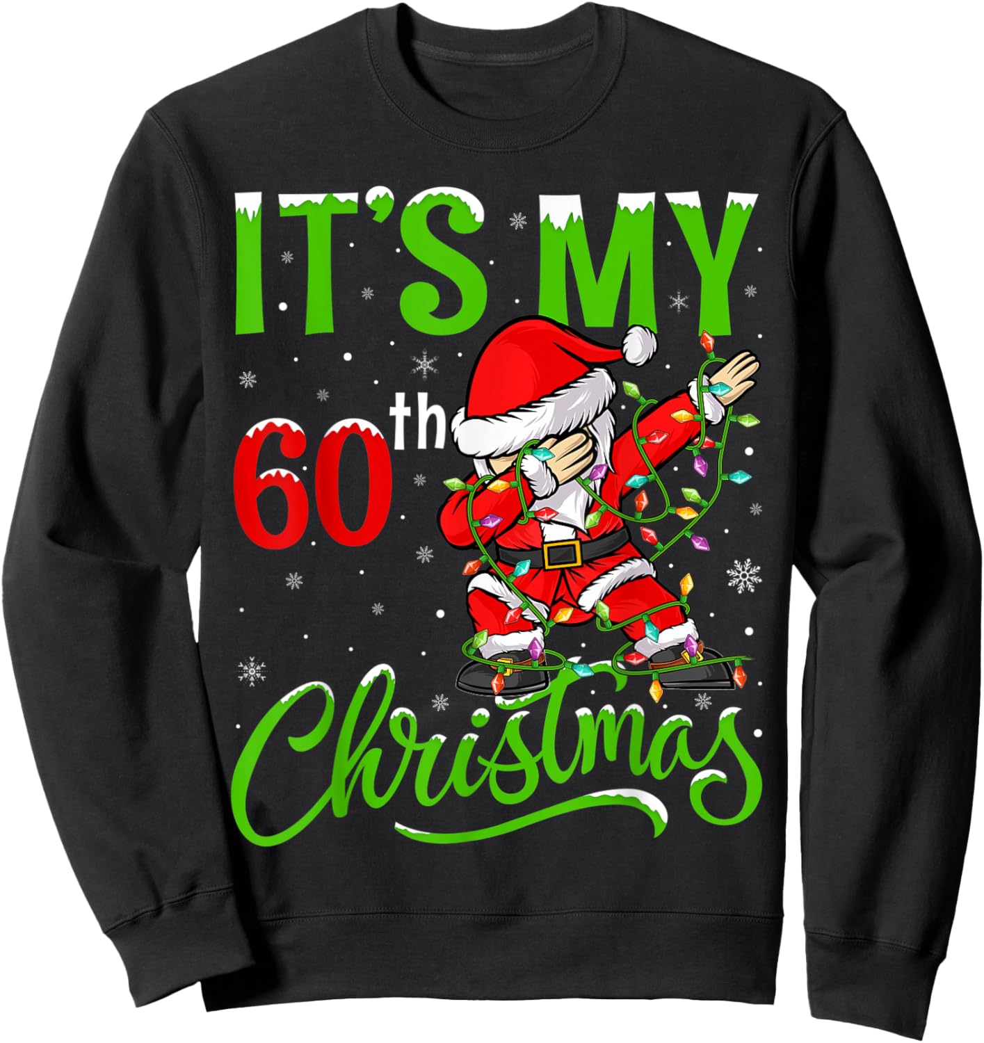 Xmas Lighting Dabbing Santa It's My 60th Christmas Birthday Sweatshirt - Sweatshirt | Black