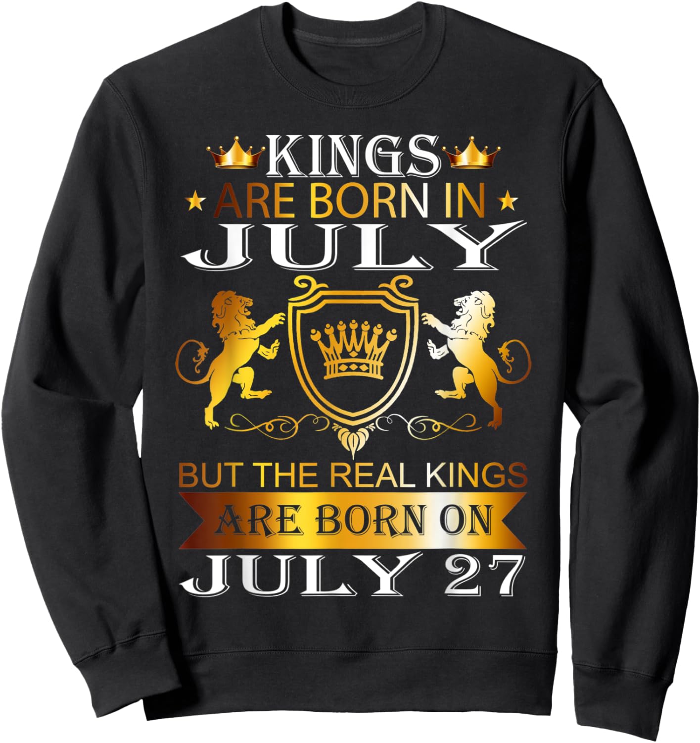 Kings Are Born On July 27th Birthday Bday Men Boy Kid Sweatshirt - Sweatshirt | Black