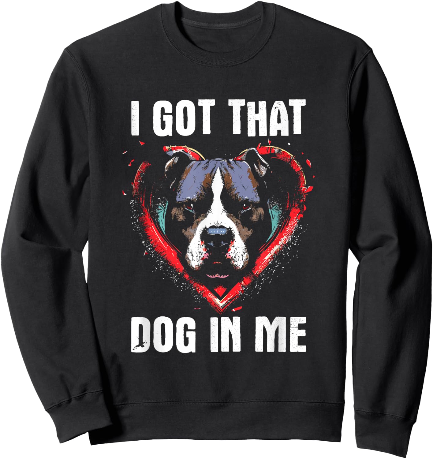 I Got That Dog In Me - Funny Dog Owner Lover Pitbull Meme Sweatshirt - Sweatshirt | Black