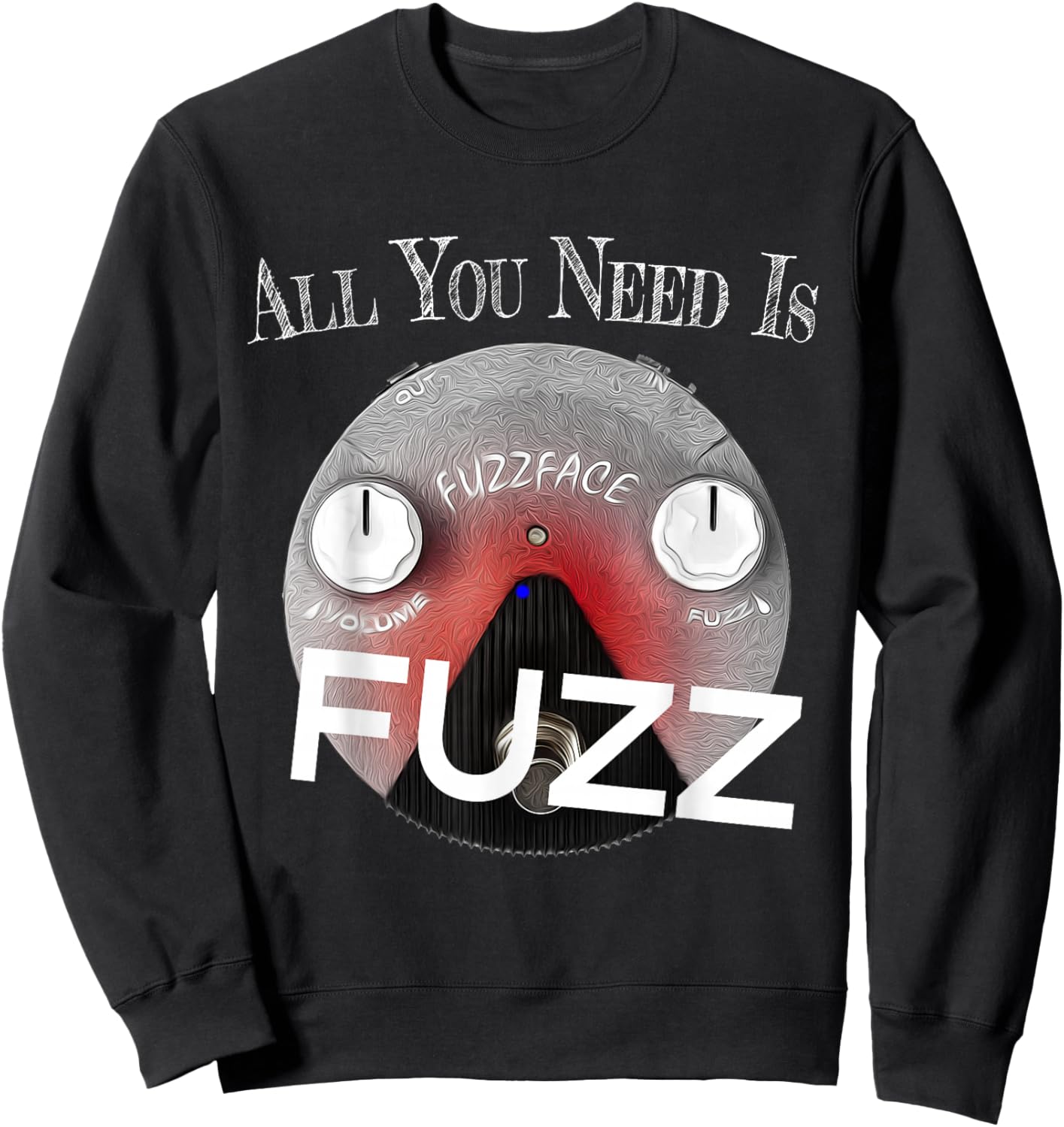 All you Need Is Fuzz Pedal Board Guitarist Gift Sweatshirt - Sweatshirt | Black