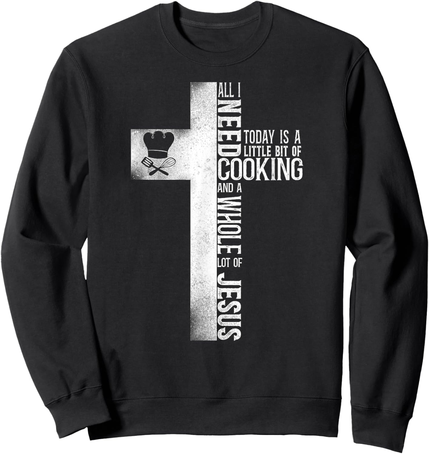 Cooking Cook Faith Jesus Cross Kitchen Chef Sweatshirt - Sweatshirt | Black