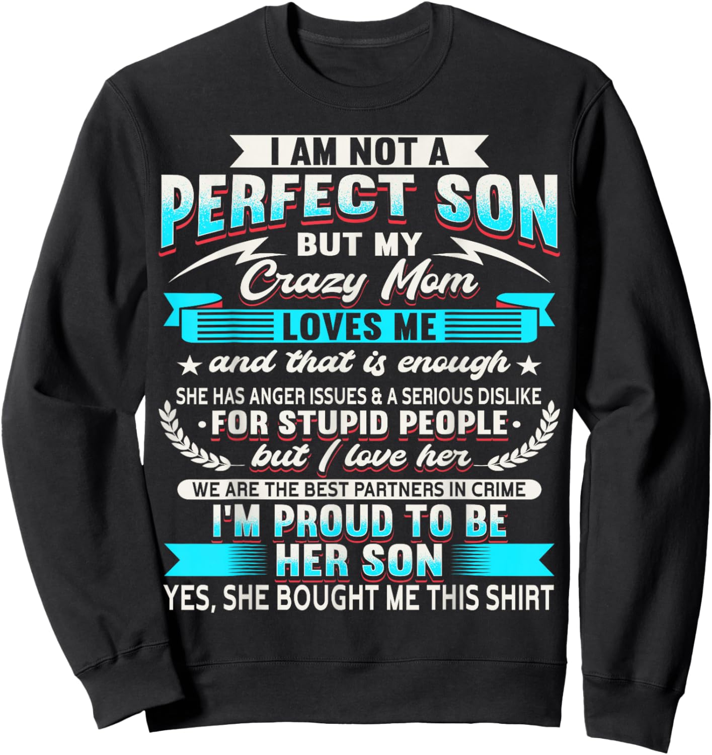 I Am Not A Perfect Son But My Crazy Mom Loves Me Sweatshirt - Sweatshirt | Black