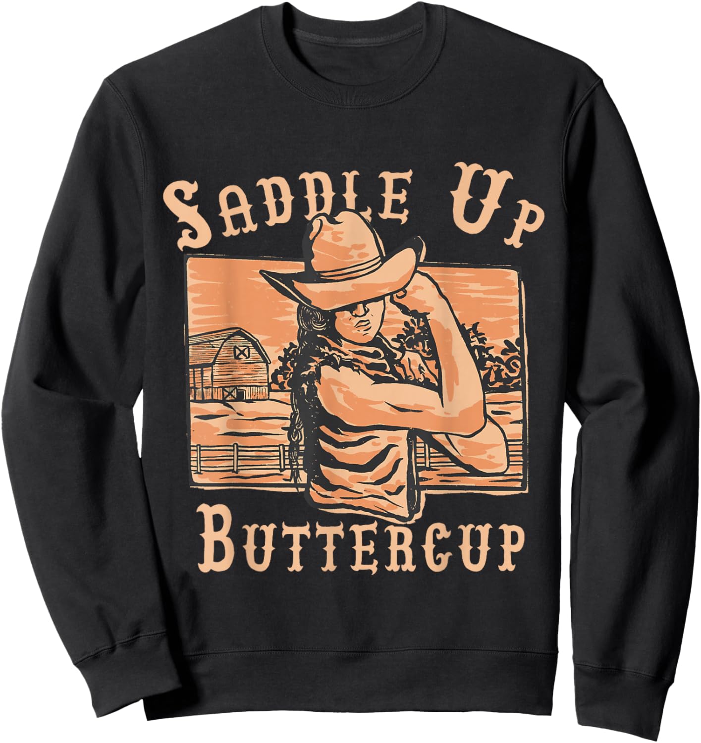 Saddle Up Buttercup Funny Cowgirl Rodeo Western Attitude Sweatshirt - Sweatshirt | Black