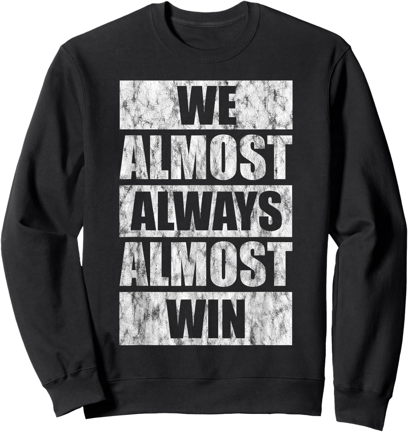 We Almost Always Almost Win Sweatshirt - Sweatshirt | Black