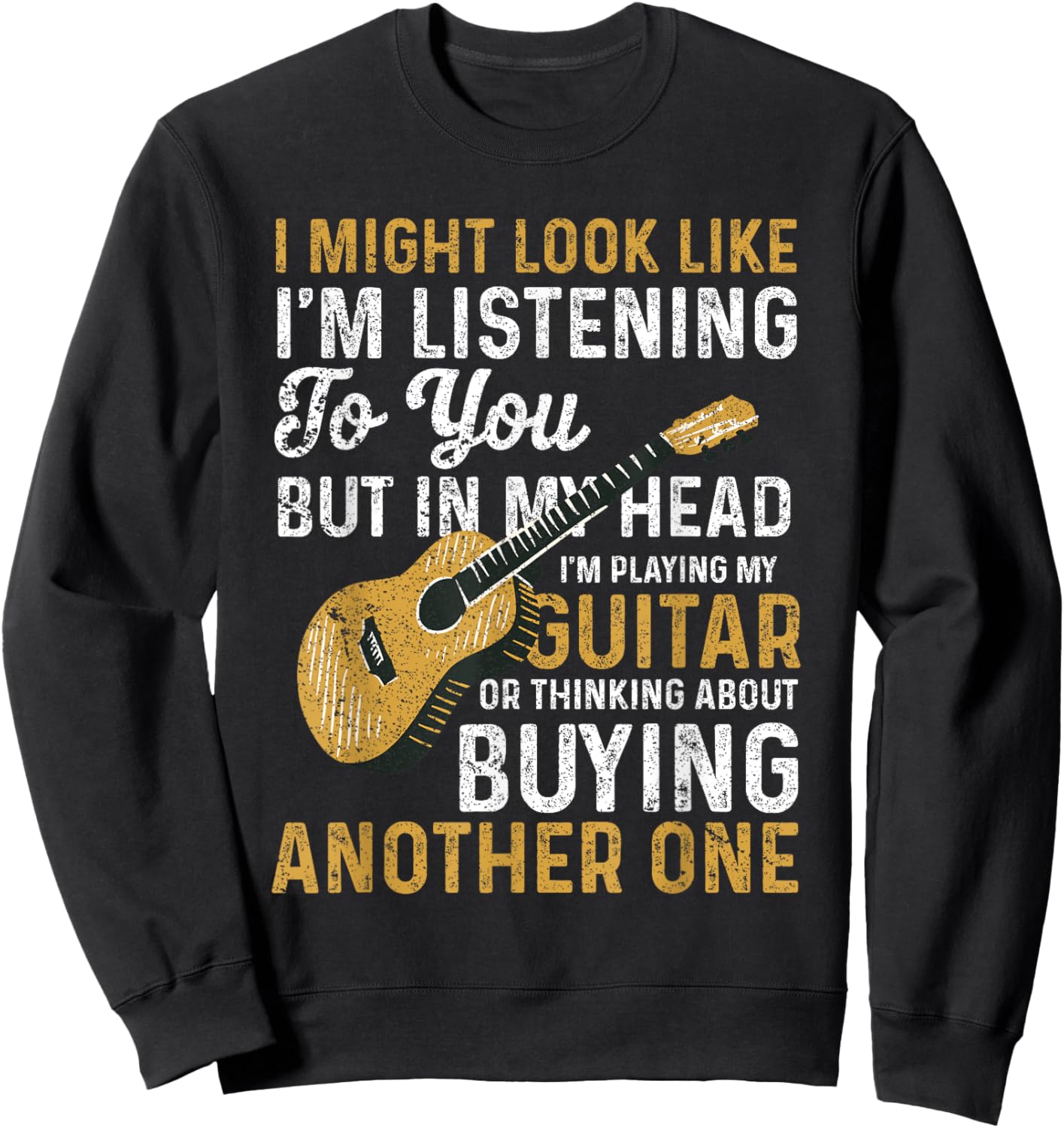 I Might Look Like I'm Listening To You Guitarist Music Lover Sweatshirt - Sweatshirt | Black