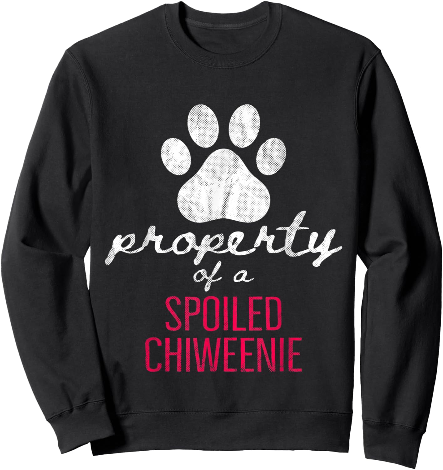 Property Of A Spoiled Chiweenie Funny Dog Lover Mom Dad Men Women Sweatshirt - Sweatshirt | Black