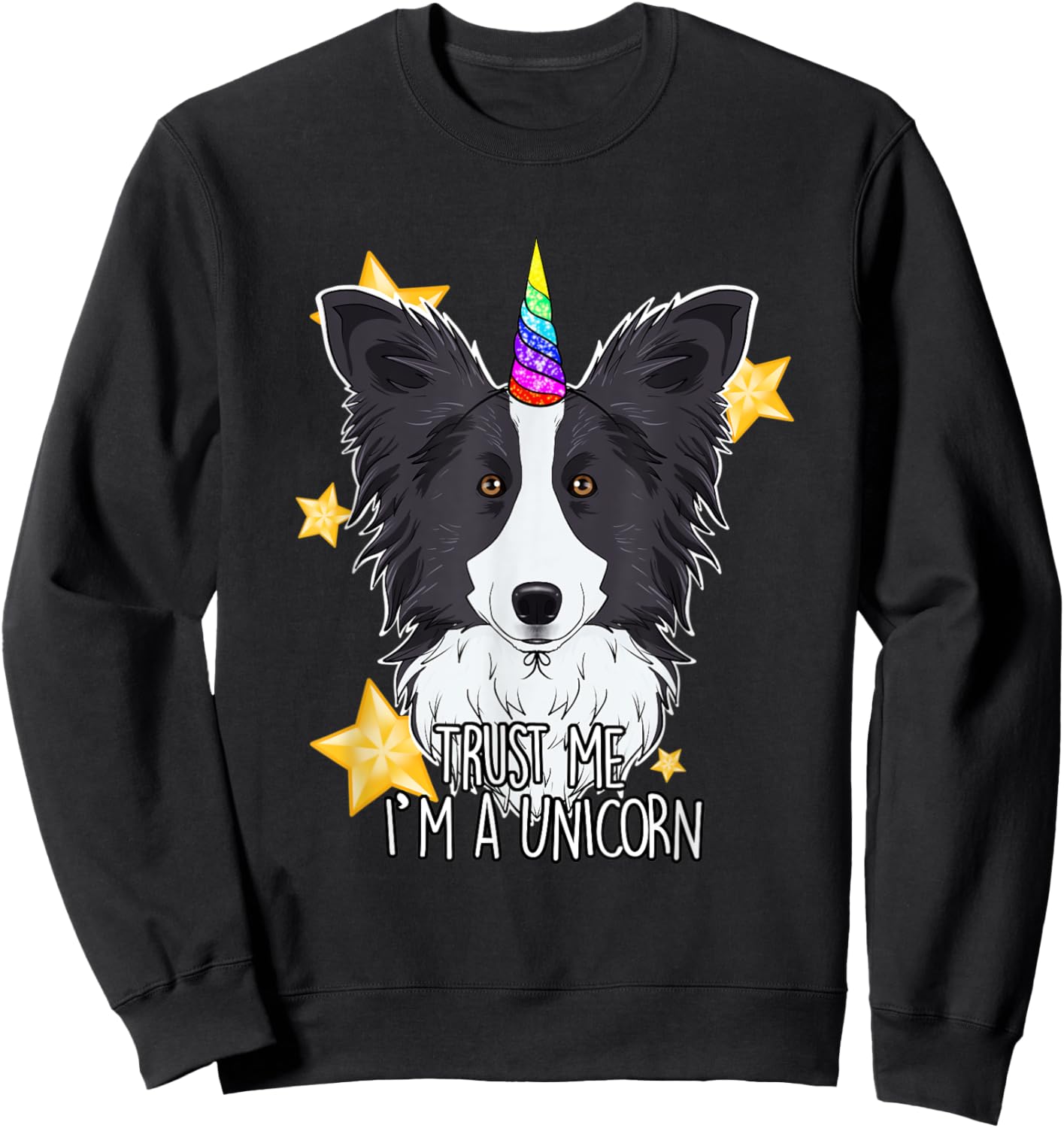 Trust Me Im A Unicorn I Funny Border Collie Sweatshirt - Sweatshirt | Black