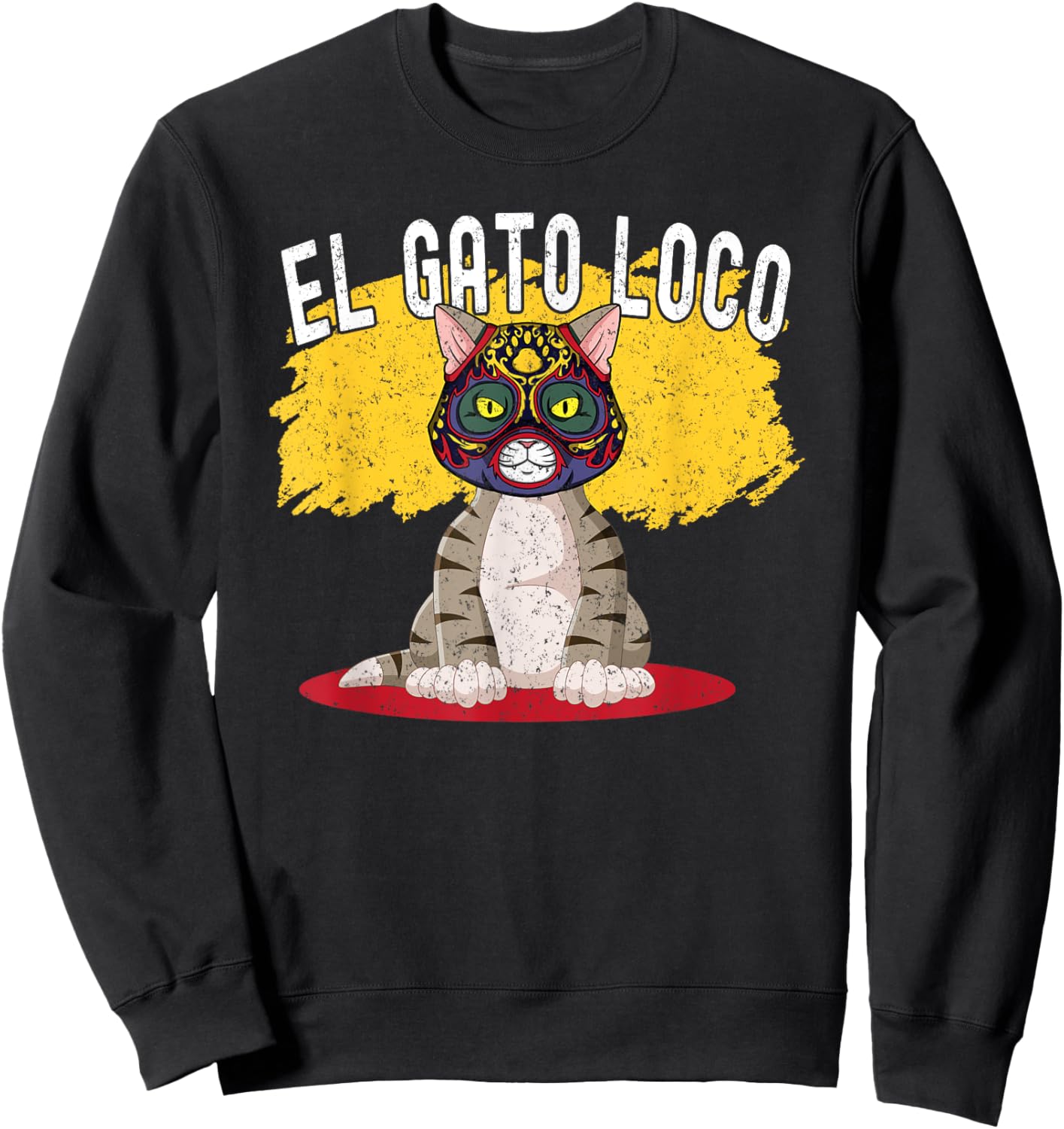 Cat Wrestling El Gato Loco Funny Crazy Mexican Cat Men Women Sweatshirt - Sweatshirt | Black