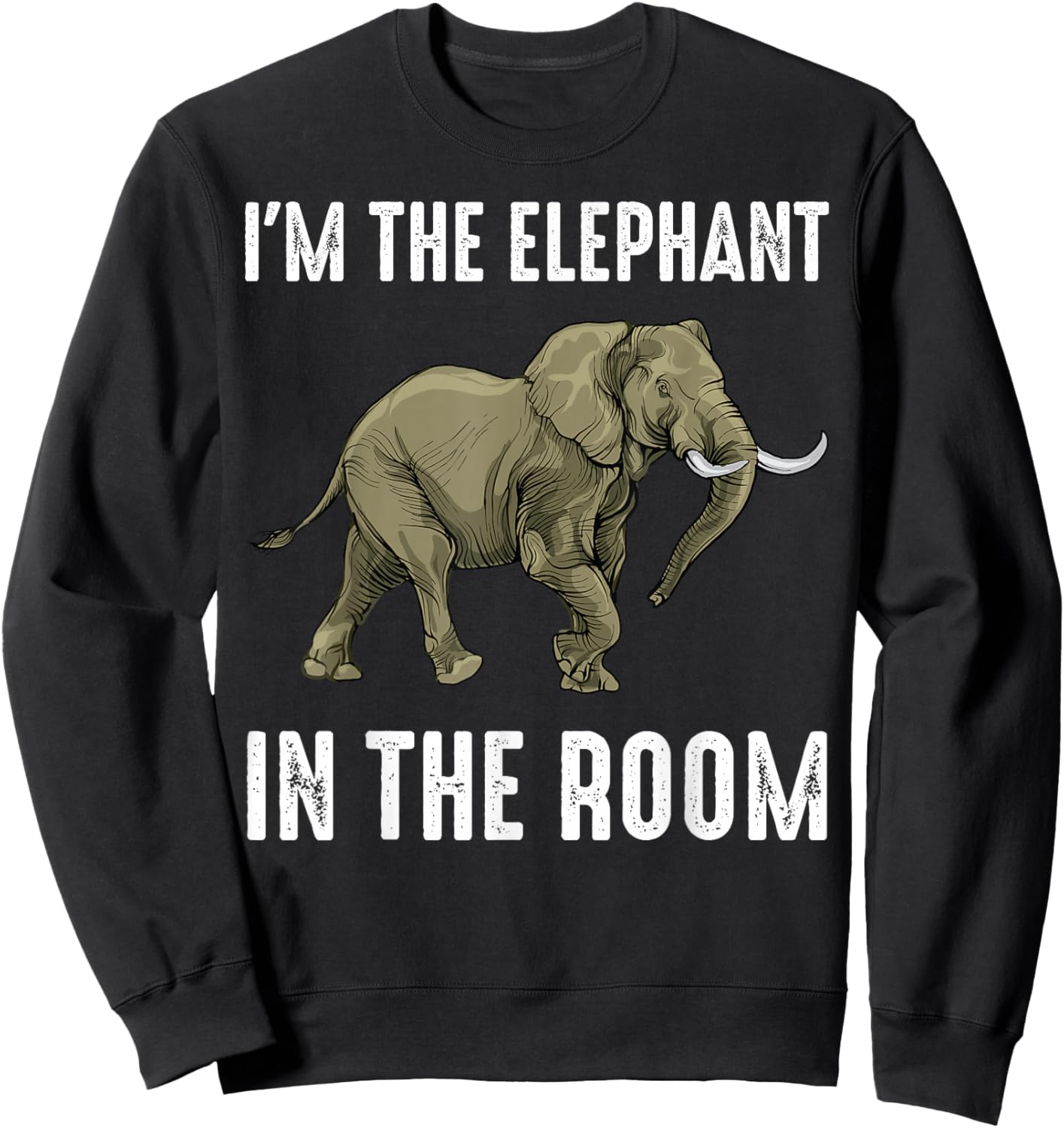 Safari - I'm The Elephant In The Room - Animal Lover - Funny Sweatshirt - Sweatshirt | Black
