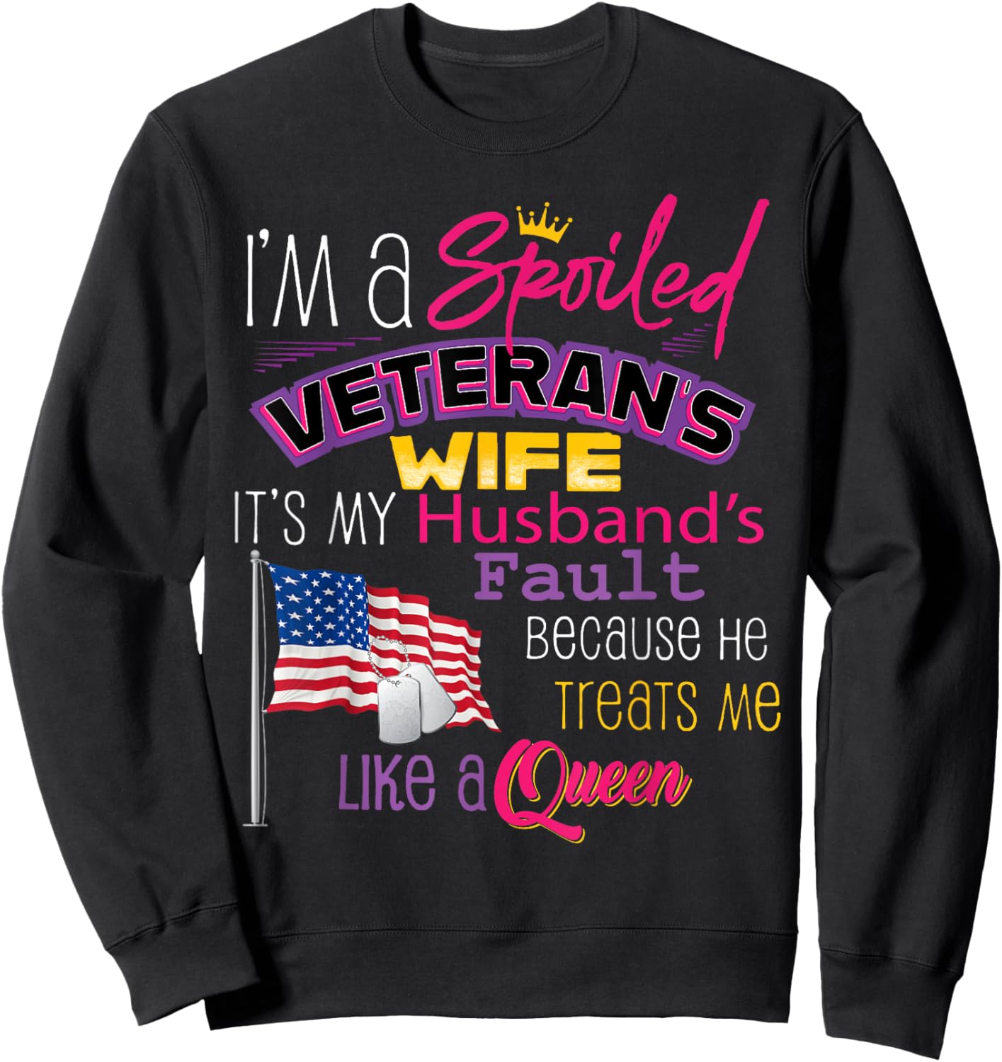 I'm A Spoiled Veteran's Wife It's My Husband's Fault Sweatshirt - Sweatshirt | Black