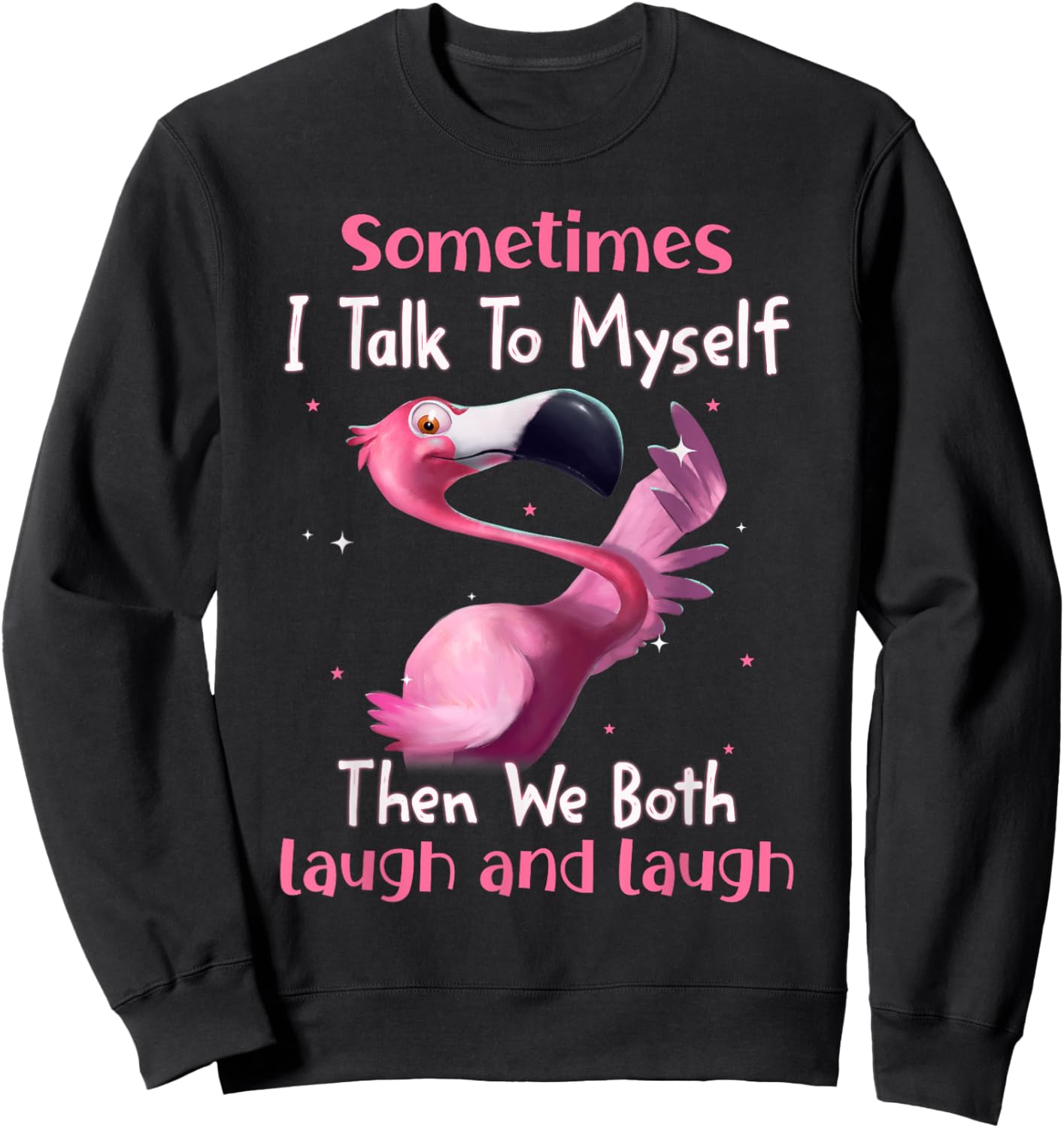 Sometimes I Talk To Myself Then We Both Laugh Flamingo Lover Sweatshirt - Sweatshirt | Black