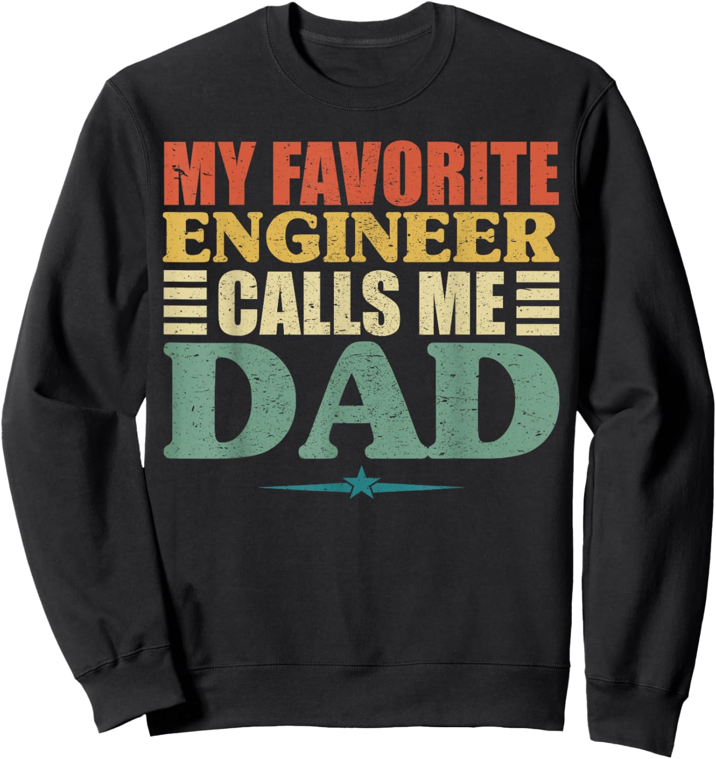 My Favorite Engineer Calls Me Dad Shirt, Fathers Day Sweatshirt - Sweatshirt | Black