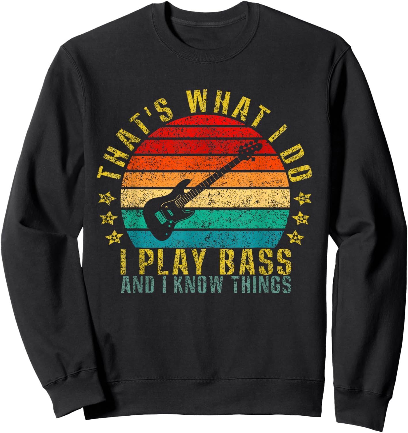 That's What I Do I Play Bass And I Know Things Funny Sweatshirt - Sweatshirt | Black
