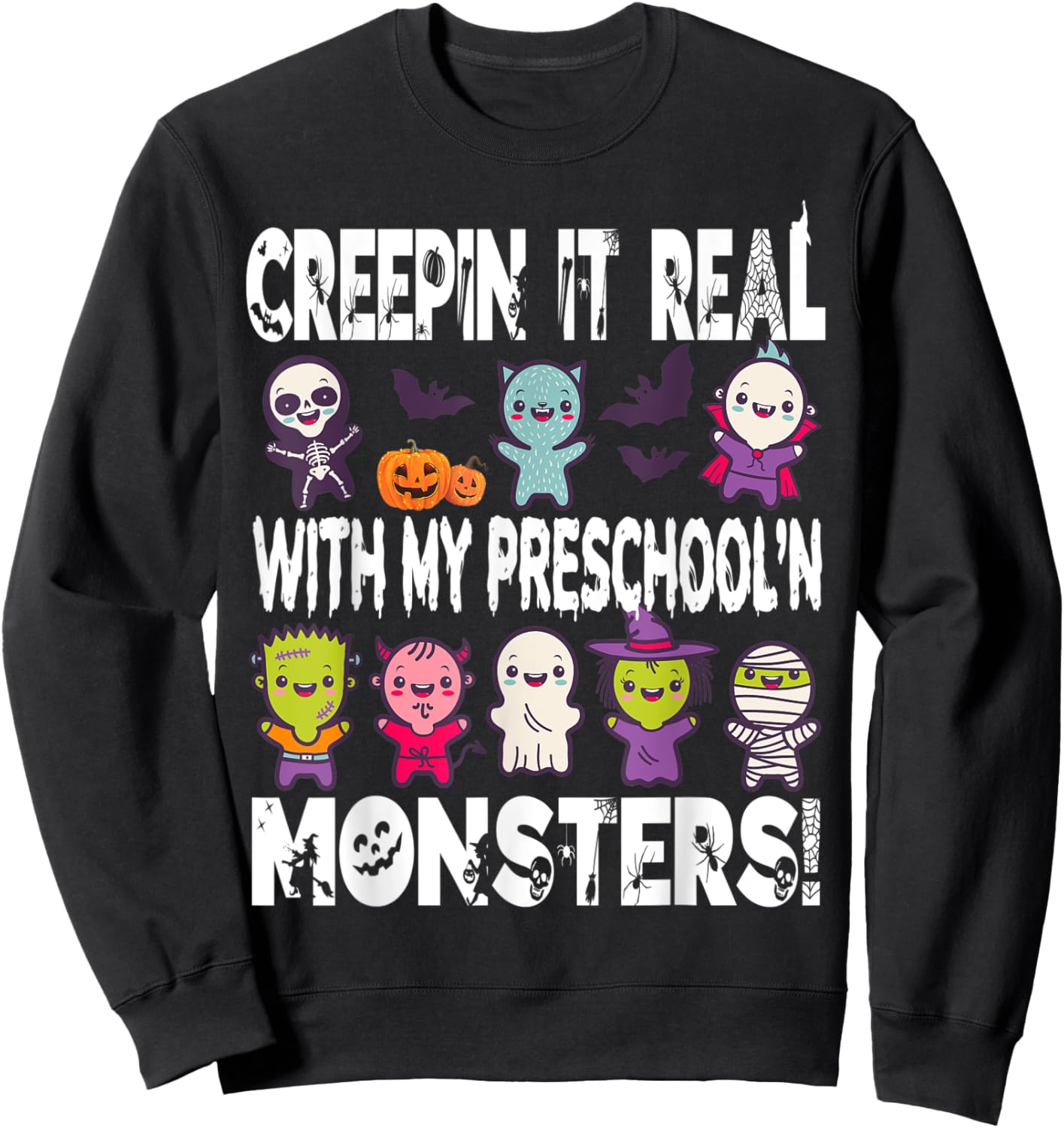Creepin it real with my PRESCHOOL'N monsters halloween Sweatshirt - Sweatshirt | Black