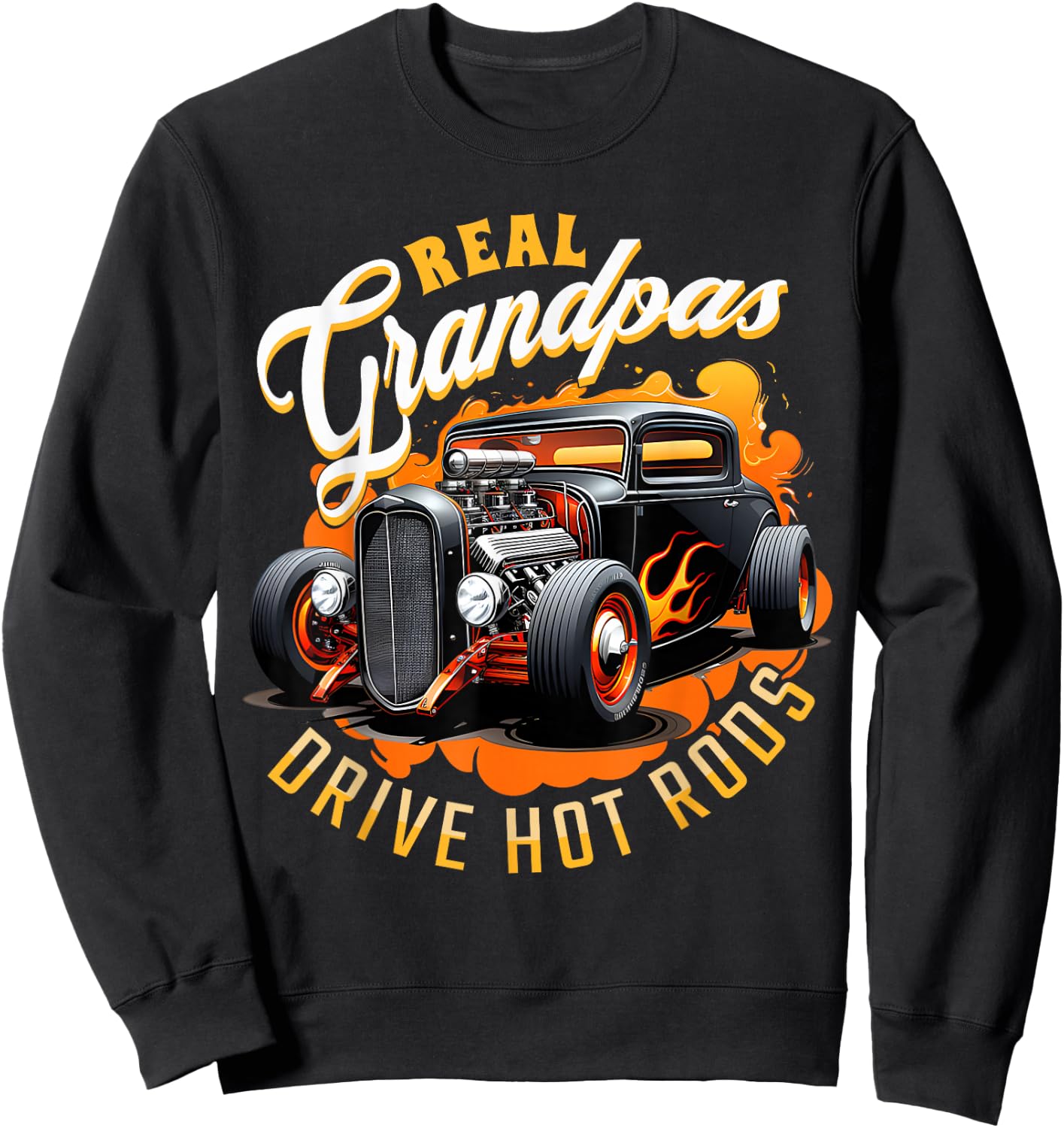 Real Grandpas Drive Hot Rods - Vintage Hot Rod Sweatshirt - Sweatshirt | Black