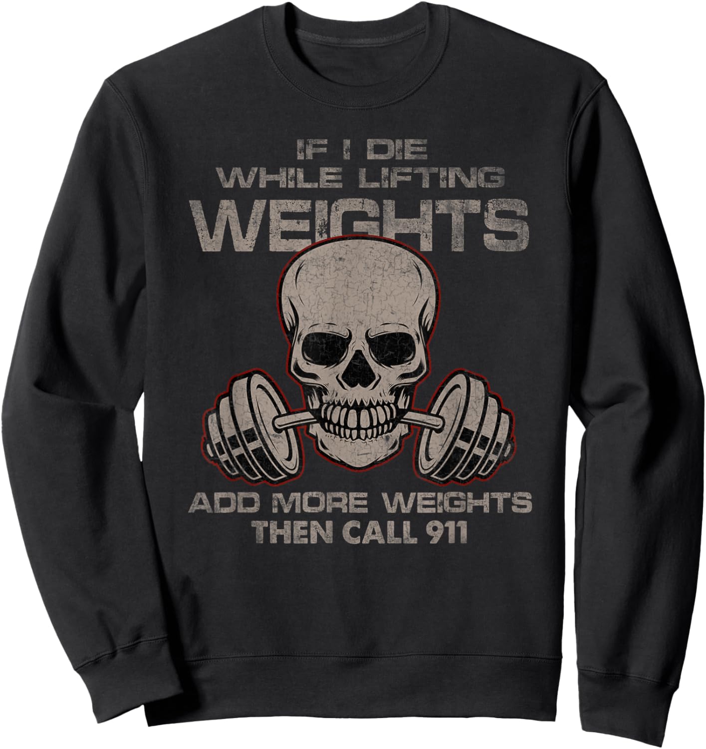 If I Die While Lifting Distressed Quote Weights Add More Sweatshirt - Sweatshirt | Black
