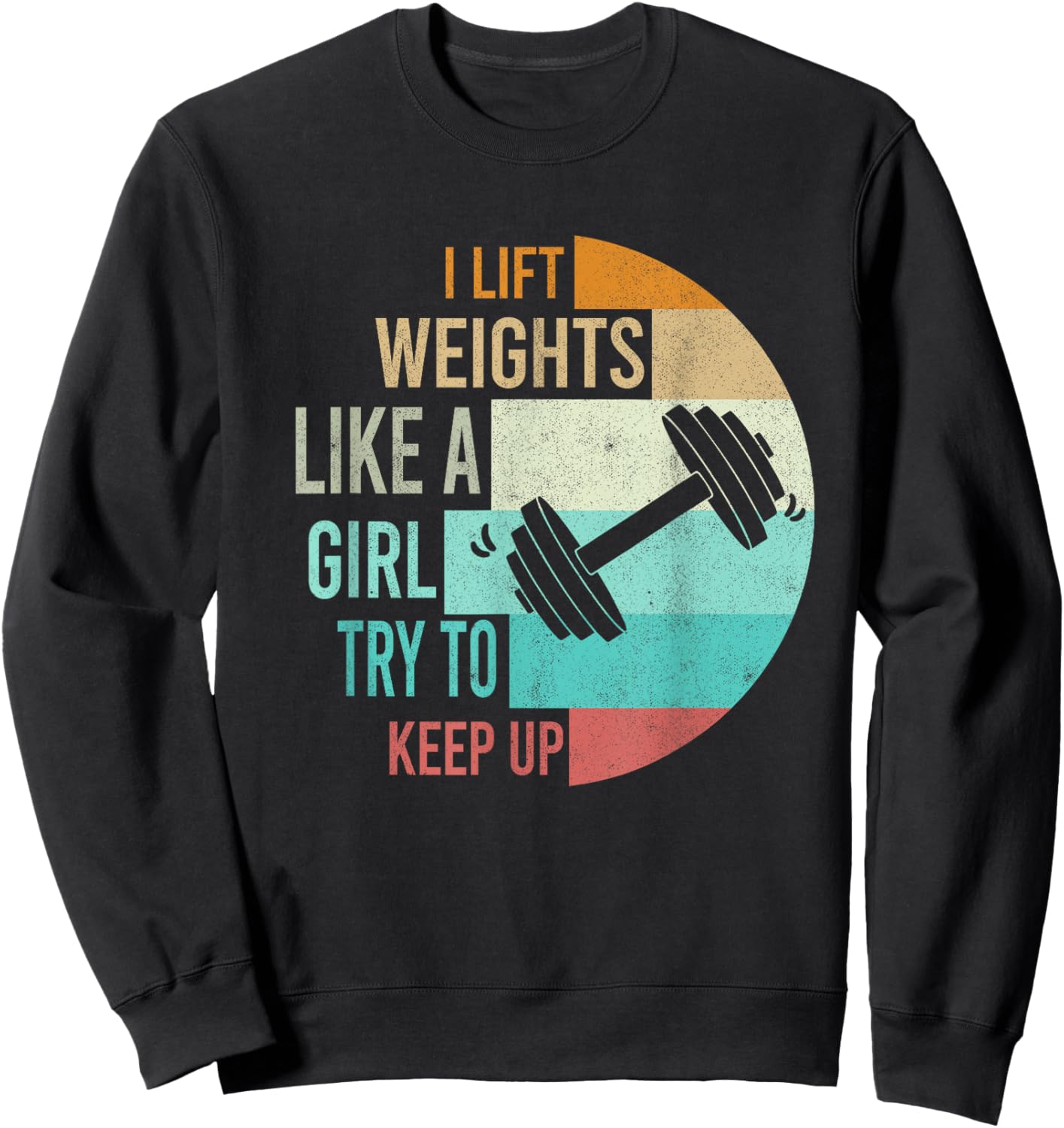 I Lift Weights Like A Girl Gym Workout Women Weightlifting Sweatshirt - Sweatshirt | Black