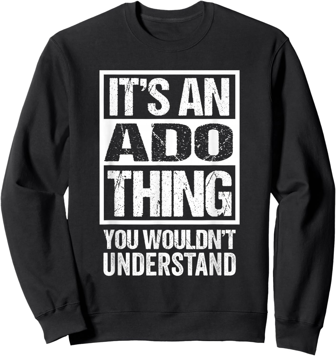 It's an ADO Thing You Wouldn't Understand Sweatshirt - Sweatshirt | Black