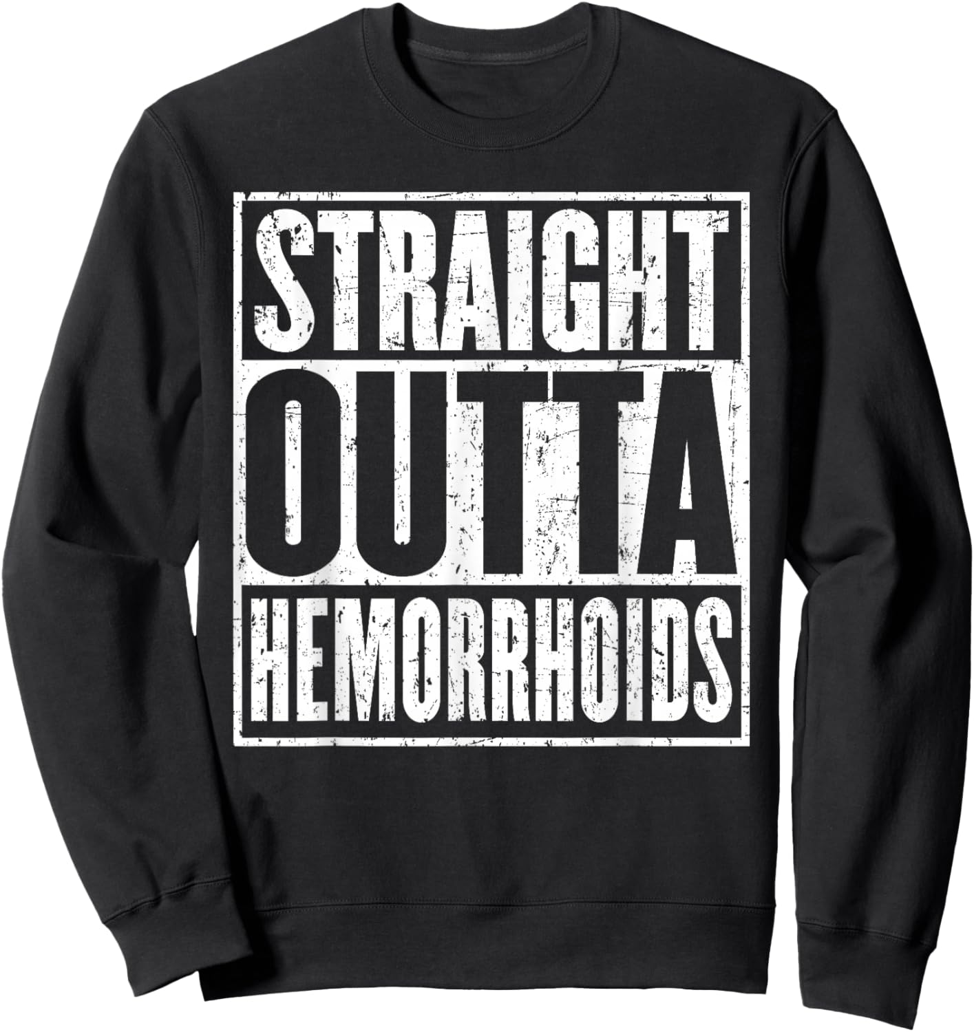 Straight Outta Hemorrhoids Surgery Recovery Sweatshirt - Sweatshirt | Black