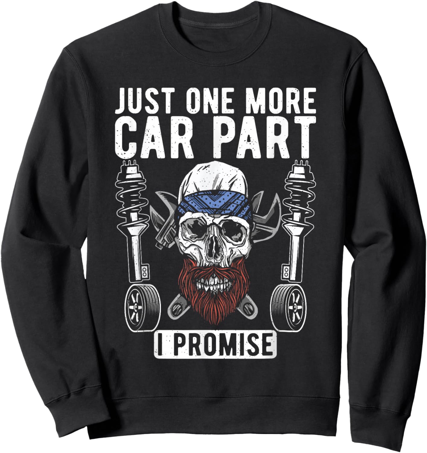 Just one more Car Part i promise Repair Mechanic Sweatshirt - Sweatshirt | Black