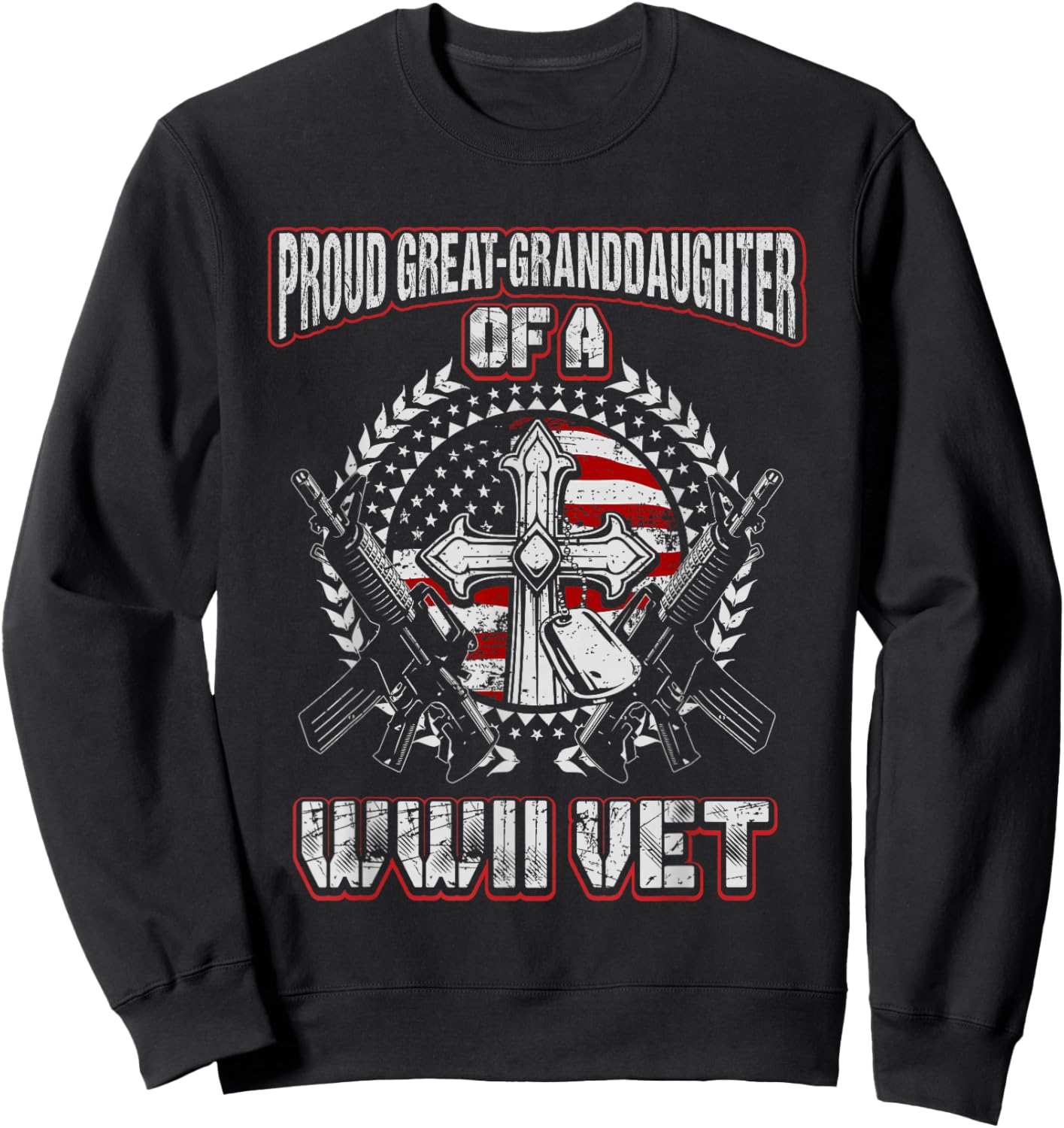 World War Two Veteran Proud Great Granddaughter WWII Vet Sweatshirt - Sweatshirt | Black