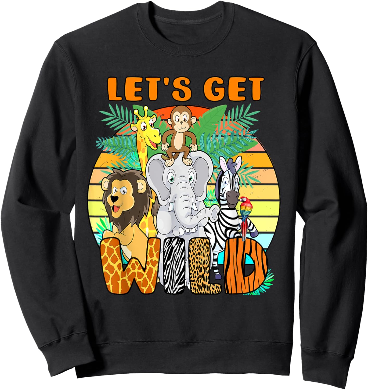 Let's Get Wild Zoo Animals Safari Party A Day At The Zoo Sweatshirt - Sweatshirt | Black