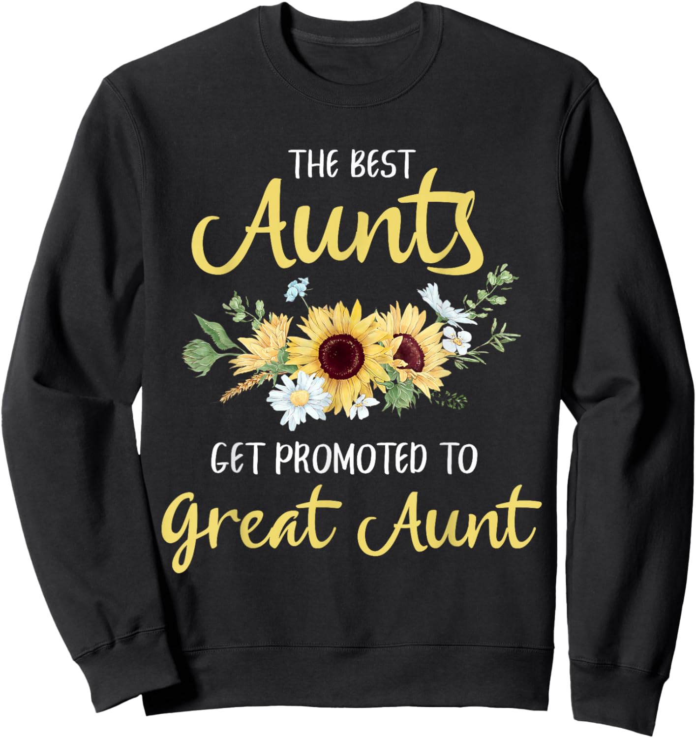 The Best Aunts Get Promoted to Great Aunt New Great Aunt Sweatshirt - Sweatshirt | Black