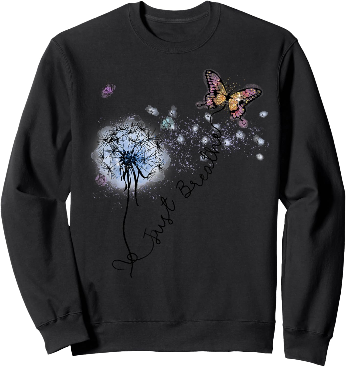 Dandelion Just Breathe Buttefly Inspiration Quotes Women Men Sweatshirt - Sweatshirt | Black