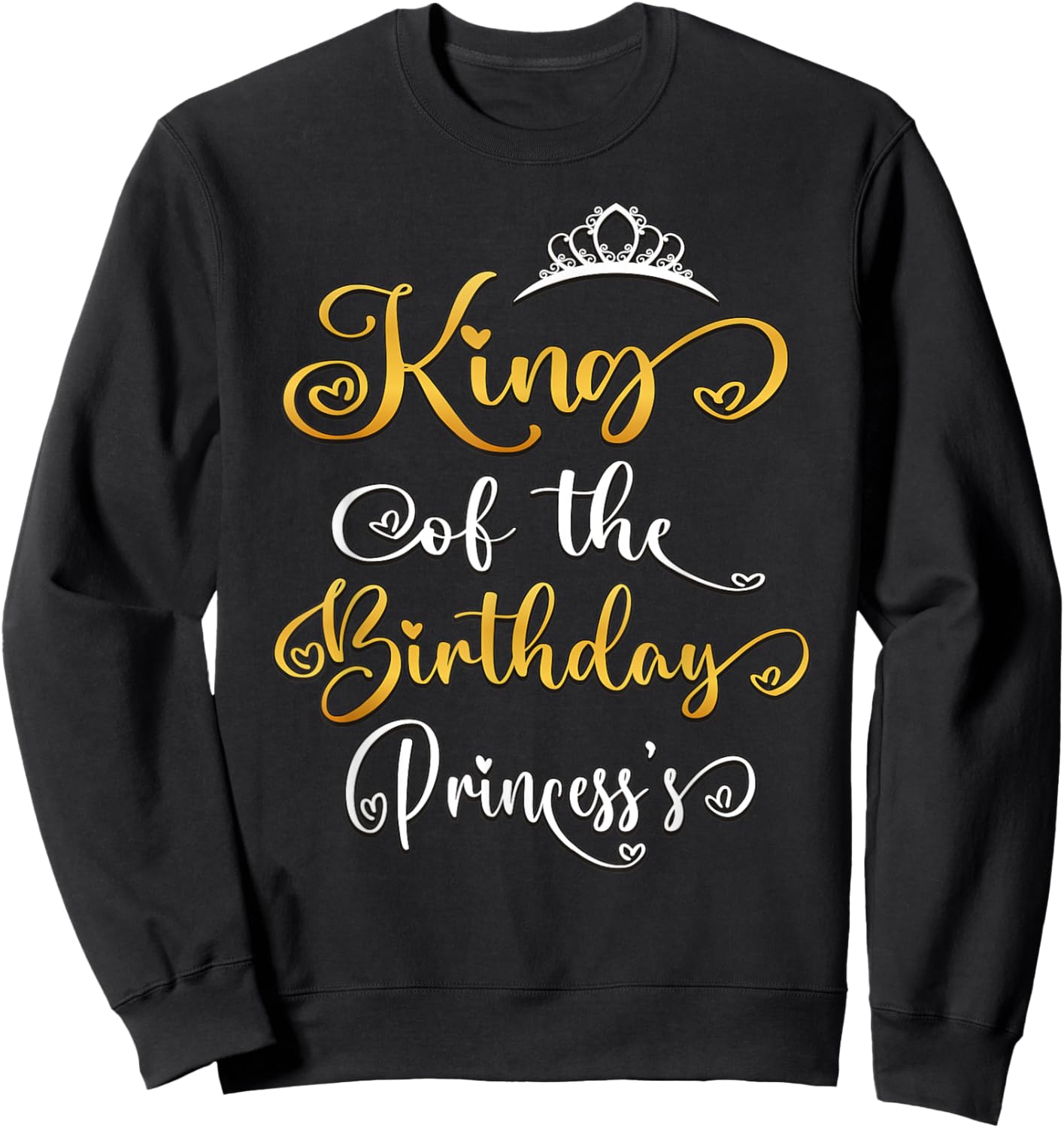 King Of The Birthday Princess Bday Party Sweatshirt - Sweatshirt | Black