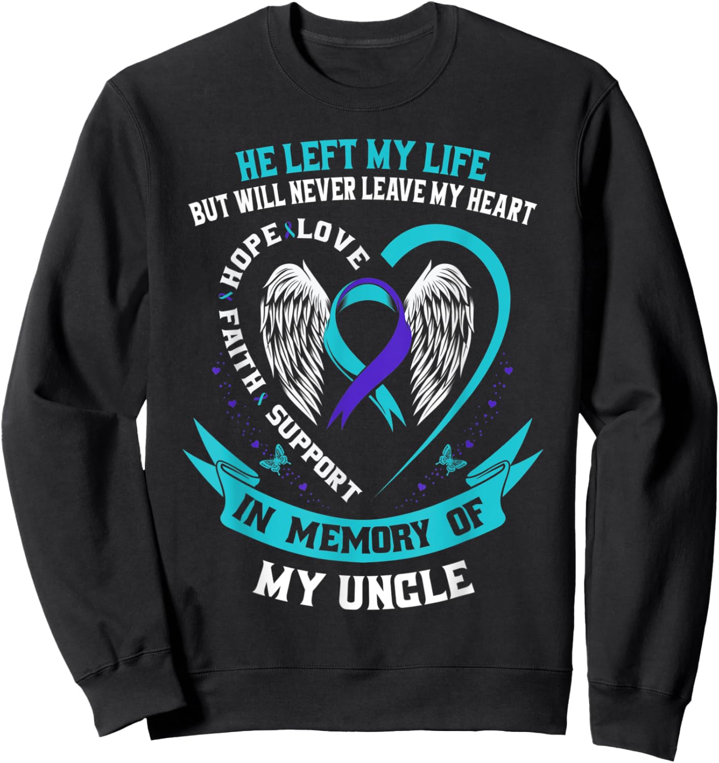 In Memory of my Uncle Suicide Awareness Loss of Loved One Sweatshirt - Sweatshirt | Black