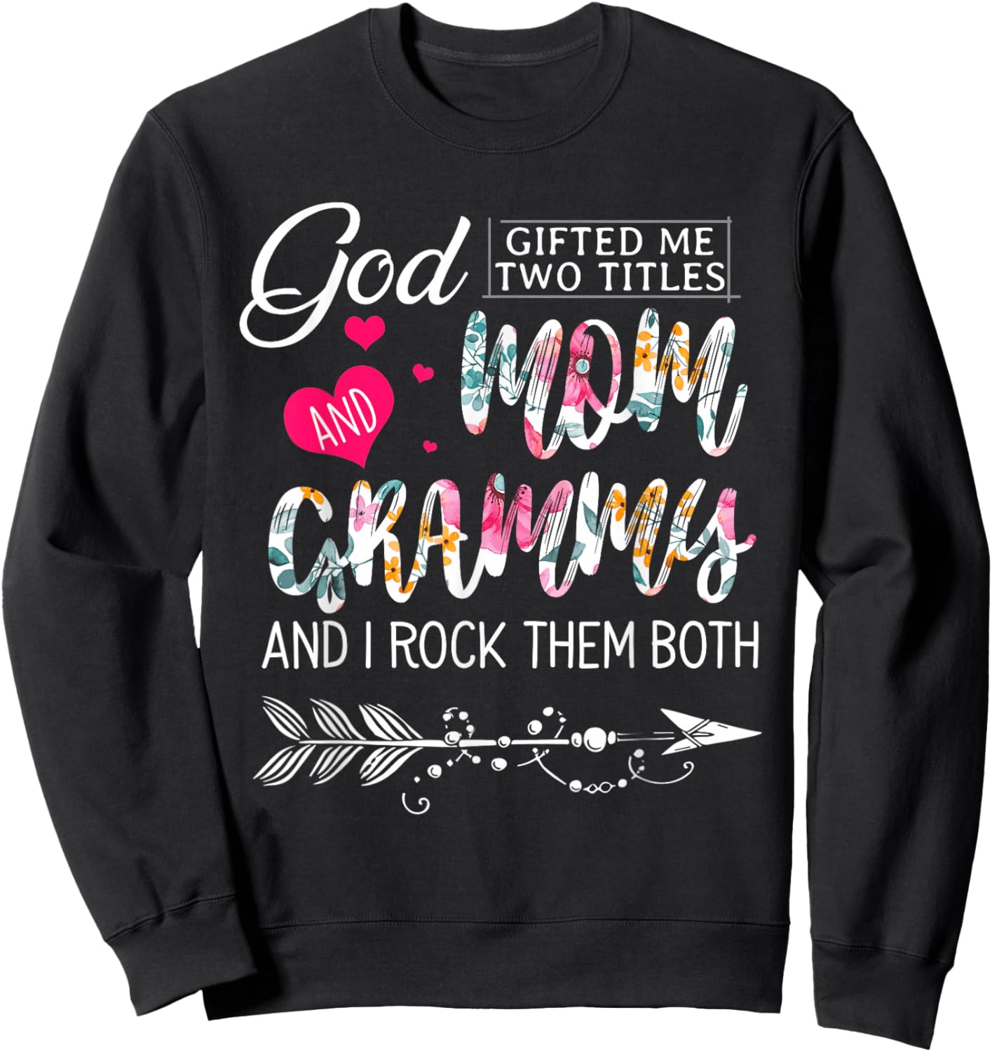 God Gifted Me Two Titles Mom And Grammy Flower Mother's Day Sweatshirt - Sweatshirt | Black