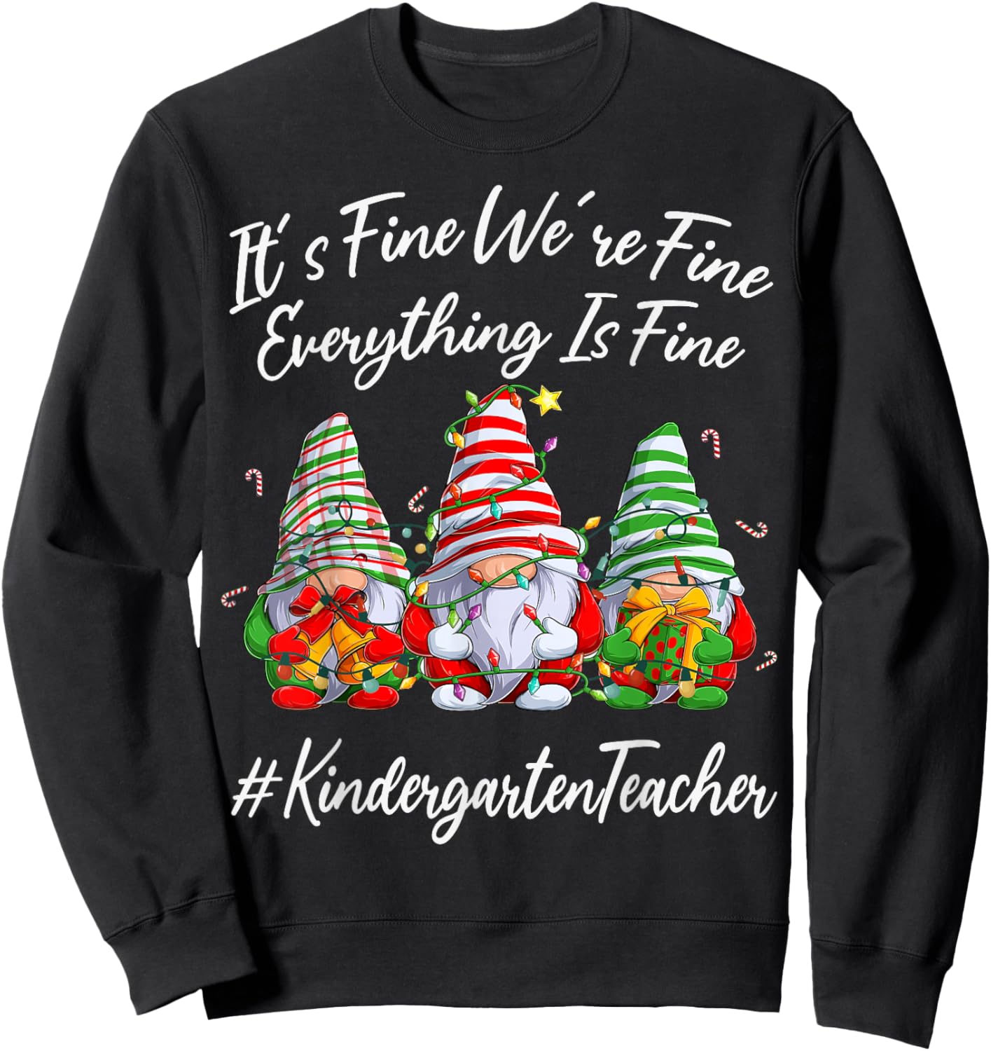 Kindergarten Teacher Everything Is Fine Christmas Gnomie Sweatshirt - Sweatshirt | Black