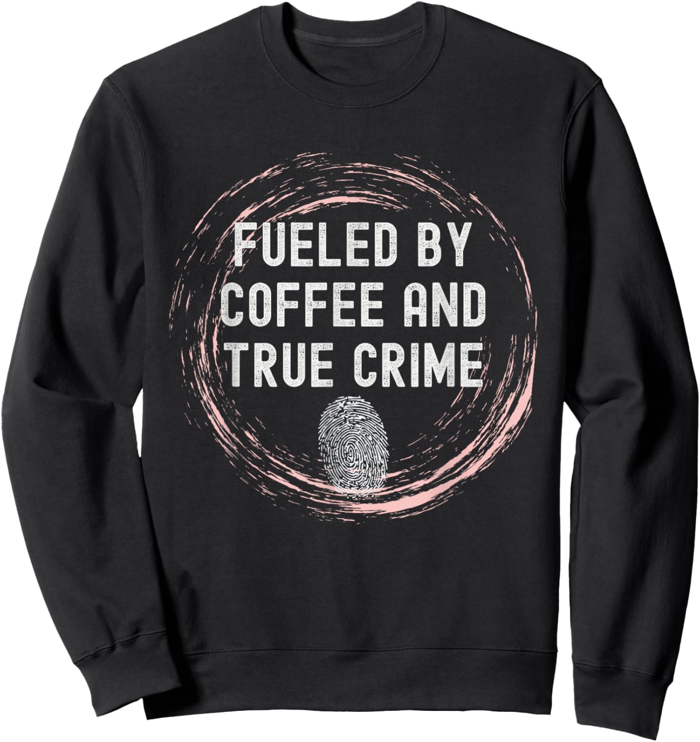 Fueled By Coffee And True Crime Coffee Lover Sweatshirt - Sweatshirt | Black